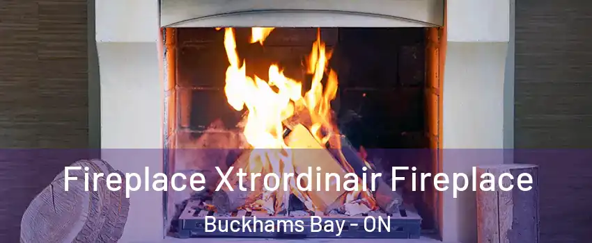  Fireplace Xtrordinair Fireplace Buckhams Bay - ON