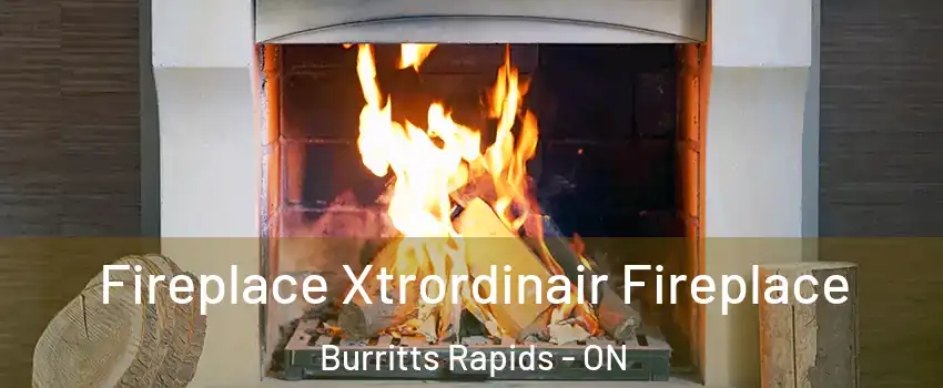  Fireplace Xtrordinair Fireplace Burritts Rapids - ON