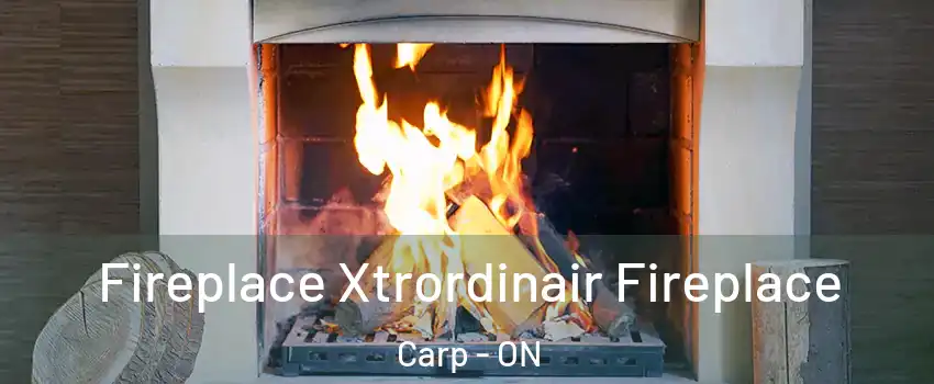  Fireplace Xtrordinair Fireplace Carp - ON