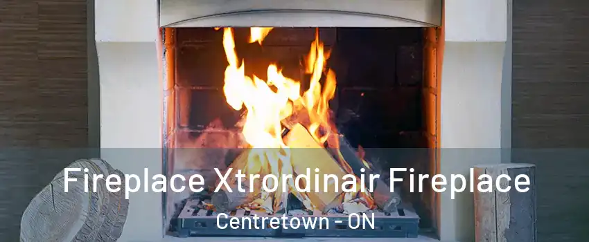  Fireplace Xtrordinair Fireplace Centretown - ON