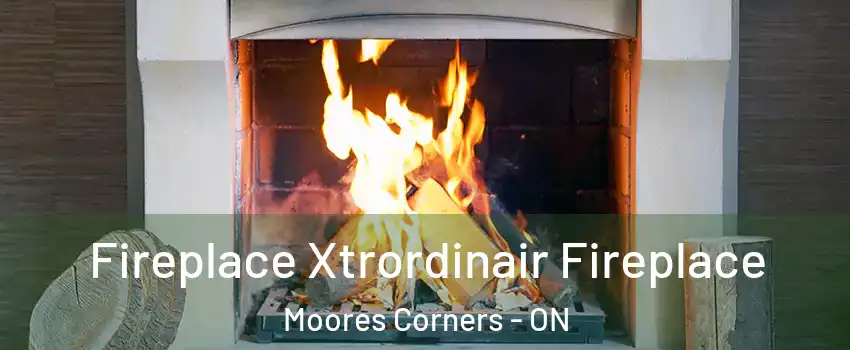  Fireplace Xtrordinair Fireplace Moores Corners - ON