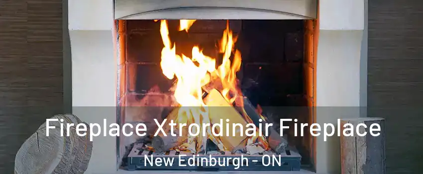  Fireplace Xtrordinair Fireplace New Edinburgh - ON