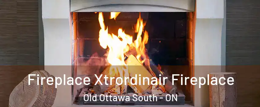  Fireplace Xtrordinair Fireplace Old Ottawa South - ON