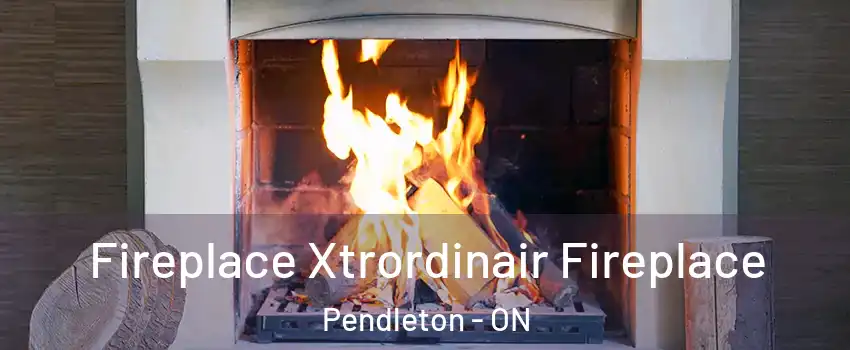  Fireplace Xtrordinair Fireplace Pendleton - ON