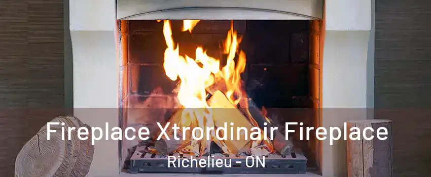  Fireplace Xtrordinair Fireplace Richelieu - ON