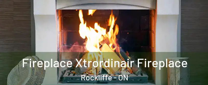  Fireplace Xtrordinair Fireplace Rockliffe - ON