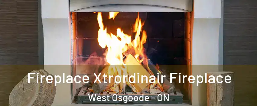  Fireplace Xtrordinair Fireplace West Osgoode - ON