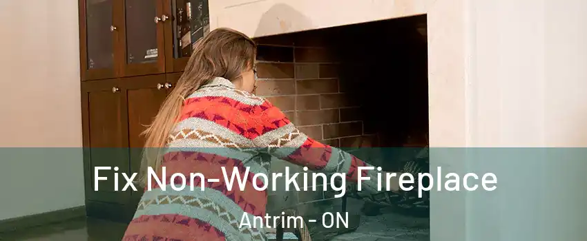  Fix Non-Working Fireplace Antrim - ON