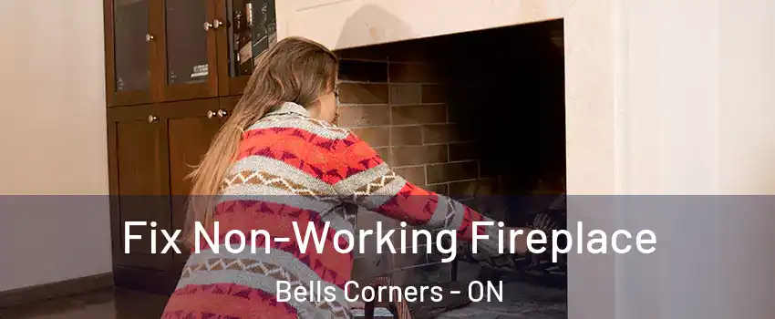  Fix Non-Working Fireplace Bells Corners - ON