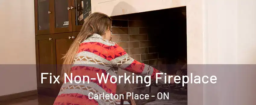  Fix Non-Working Fireplace Carleton Place - ON