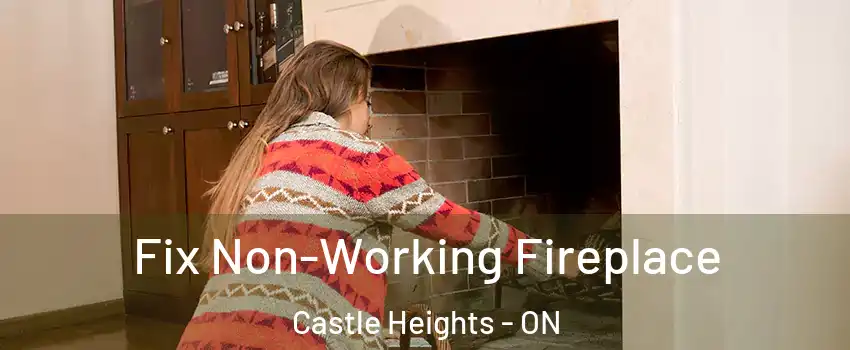  Fix Non-Working Fireplace Castle Heights - ON