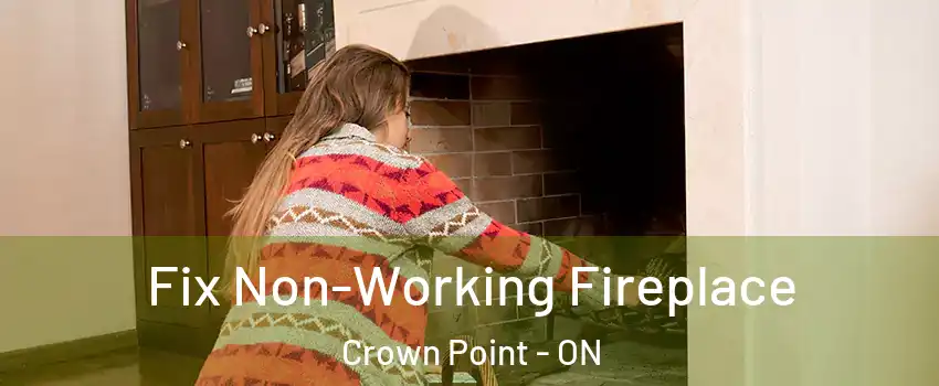  Fix Non-Working Fireplace Crown Point - ON