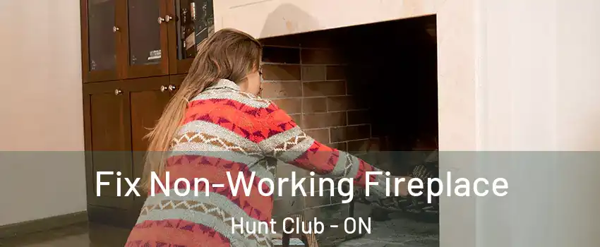  Fix Non-Working Fireplace Hunt Club - ON