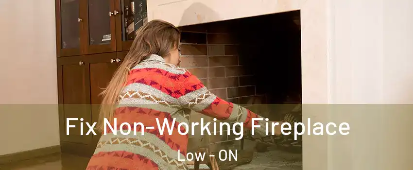  Fix Non-Working Fireplace Low - ON