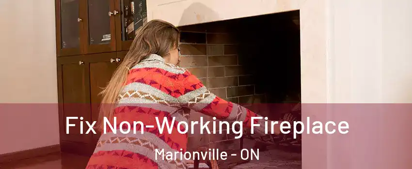  Fix Non-Working Fireplace Marionville - ON