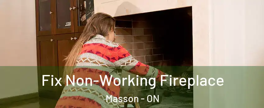  Fix Non-Working Fireplace Masson - ON