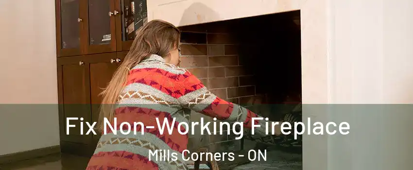  Fix Non-Working Fireplace Mills Corners - ON