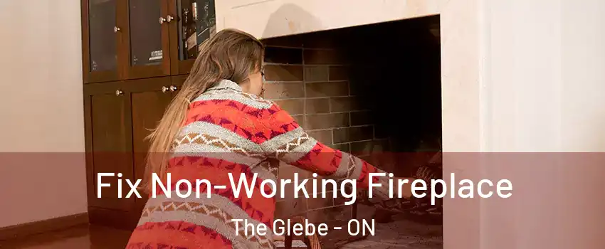  Fix Non-Working Fireplace The Glebe - ON