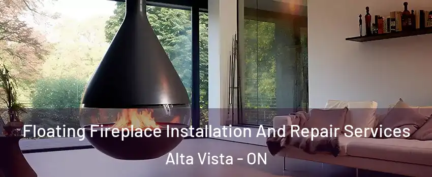  Floating Fireplace Installation And Repair Services Alta Vista - ON