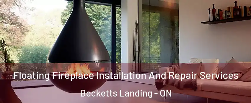  Floating Fireplace Installation And Repair Services Becketts Landing - ON