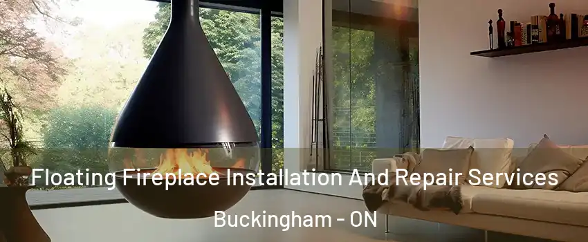  Floating Fireplace Installation And Repair Services Buckingham - ON