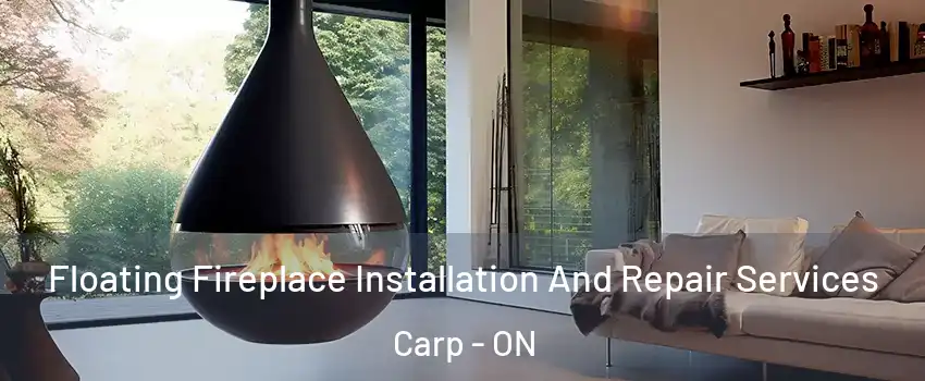  Floating Fireplace Installation And Repair Services Carp - ON