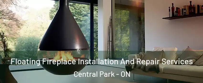  Floating Fireplace Installation And Repair Services Central Park - ON