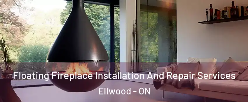  Floating Fireplace Installation And Repair Services Ellwood - ON