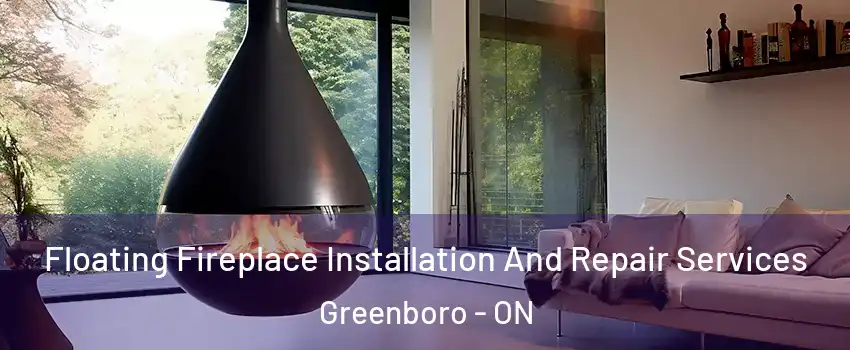  Floating Fireplace Installation And Repair Services Greenboro - ON