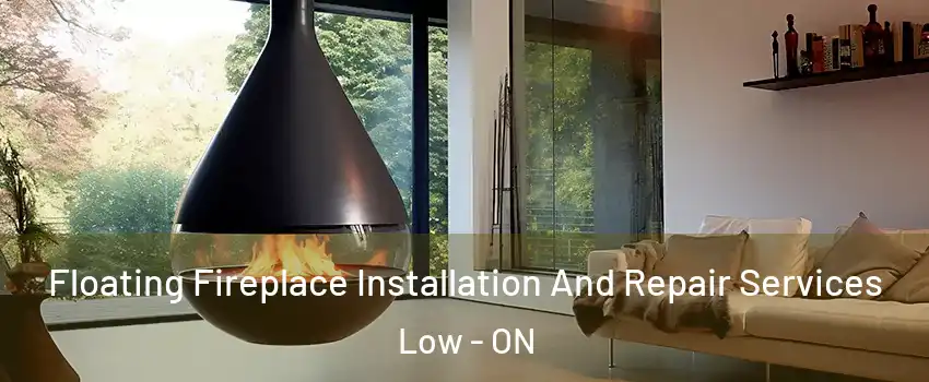  Floating Fireplace Installation And Repair Services Low - ON