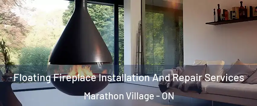  Floating Fireplace Installation And Repair Services Marathon Village - ON