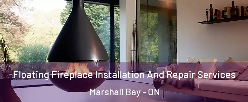  Floating Fireplace Installation And Repair Services Marshall Bay - ON