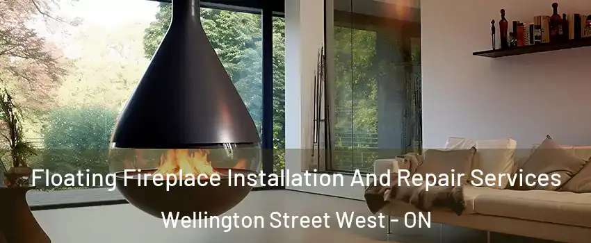  Floating Fireplace Installation And Repair Services Wellington Street West - ON