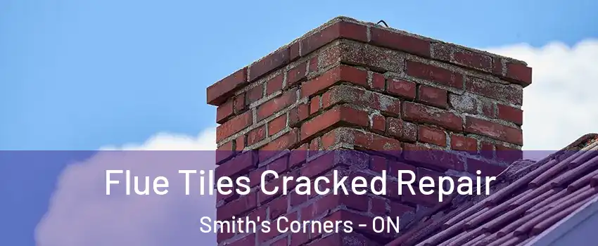  Flue Tiles Cracked Repair Smith's Corners - ON