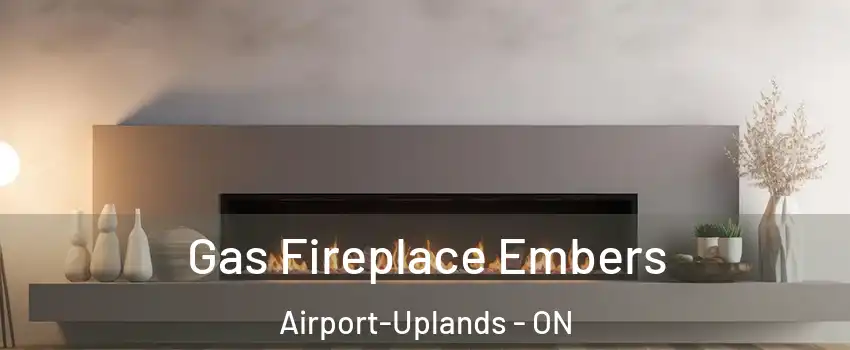  Gas Fireplace Embers Airport-Uplands - ON