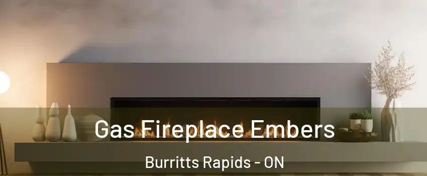  Gas Fireplace Embers Burritts Rapids - ON