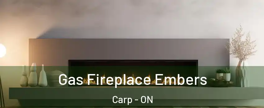  Gas Fireplace Embers Carp - ON