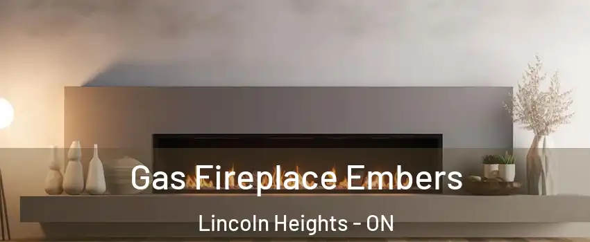  Gas Fireplace Embers Lincoln Heights - ON