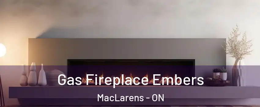  Gas Fireplace Embers MacLarens - ON