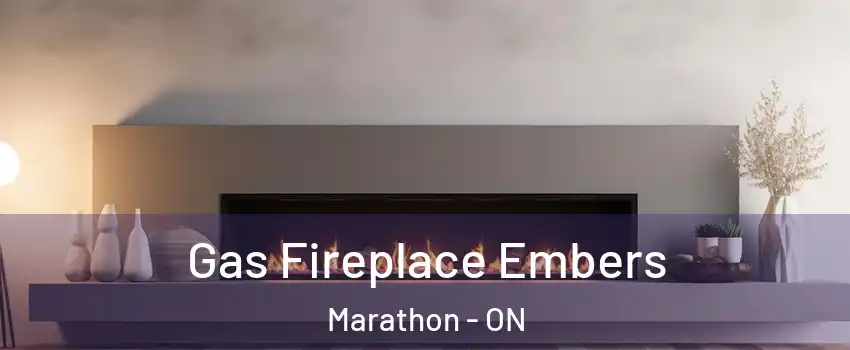  Gas Fireplace Embers Marathon - ON