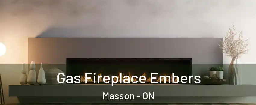  Gas Fireplace Embers Masson - ON