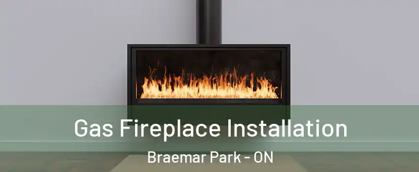  Gas Fireplace Installation Braemar Park - ON