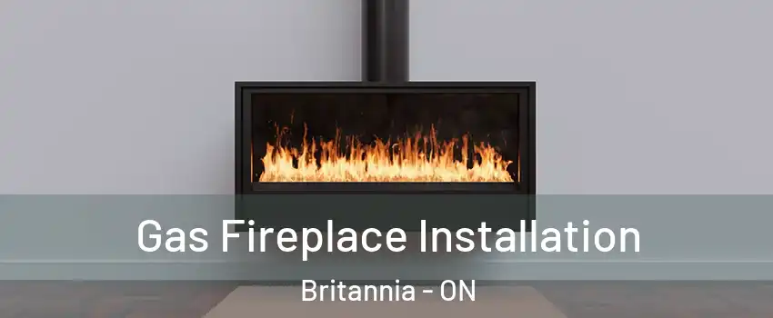  Gas Fireplace Installation Britannia - ON