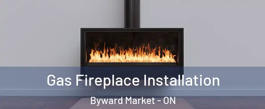  Gas Fireplace Installation Byward Market - ON