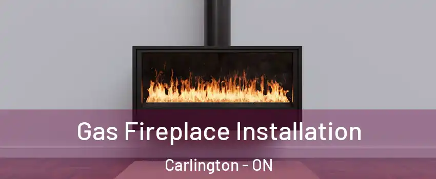  Gas Fireplace Installation Carlington - ON