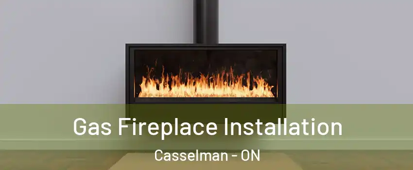  Gas Fireplace Installation Casselman - ON