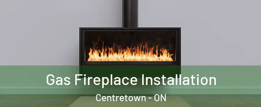  Gas Fireplace Installation Centretown - ON