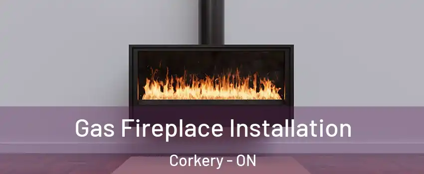  Gas Fireplace Installation Corkery - ON