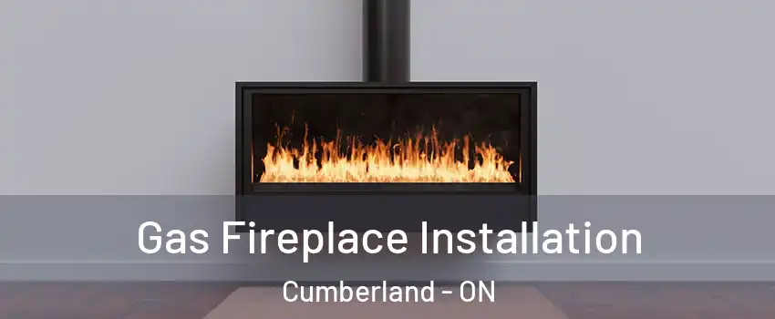  Gas Fireplace Installation Cumberland - ON