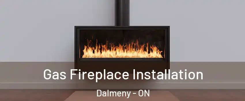  Gas Fireplace Installation Dalmeny - ON